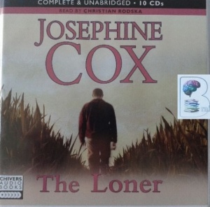 The Loner written by Josephine Cox performed by Christian Rodska on CD (Unabridged)